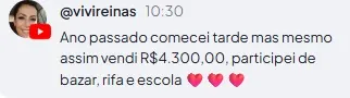 Comentário de aluna: no ano passado comecei tarde mas mesmo assim vendi R$4.300,00